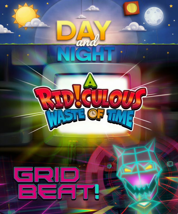 Day and Night, A Ridiculous Waste of Time, and GRIDbeat!